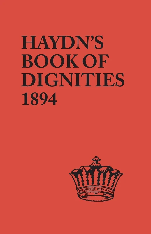 Book of Dignities. Lists of the Official Personages of the British Empire, Civil, Diplomatic, Heraldic, Judicial, Ecclesiastical, Municipal, Naval