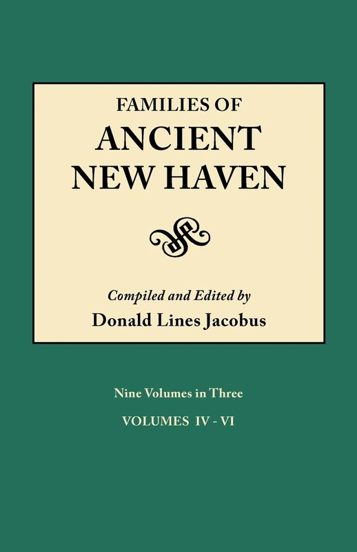 Families of Ancient New Haven. Originally Published as "New Haven Genealogical Magazine", Volumes I-VIII [1922-1932] and Cross-Index Volume [1939]. Nine Volumes in Three. Volume II (Volumes IV-VI)