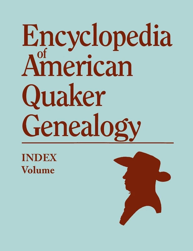 Index to Encyclopedia to American Quaker Genealogy [prepared by Martha Reamy]