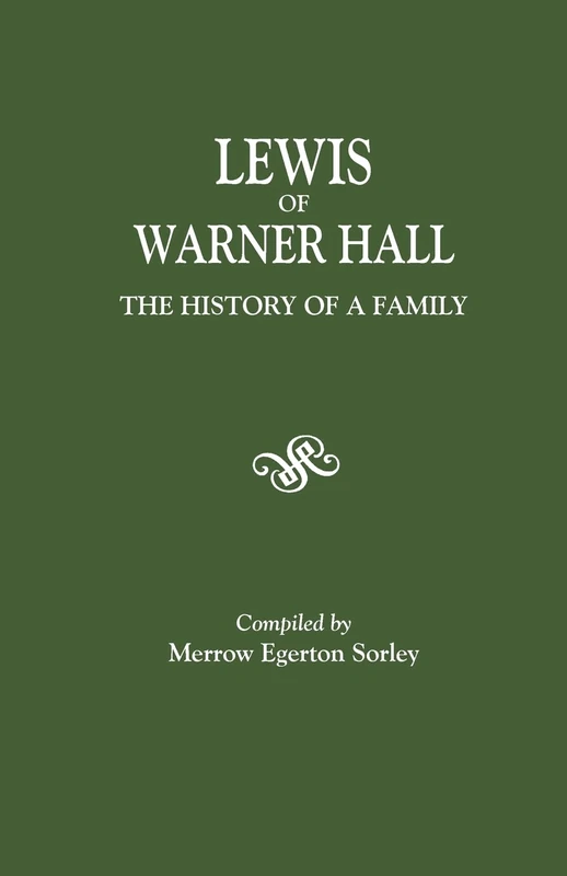 Lewis of Warner Hall: The History of a Family, Including the Genealogy of Descendants in Both the Male and Female Lines, Biographical Sketch