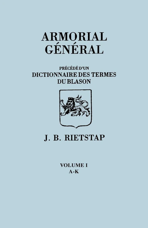 Armorial General, Precede D'Un Dictionnaire Des Terms de Blason. in French. in Three Volumes. Volume I, A-K - Image 1