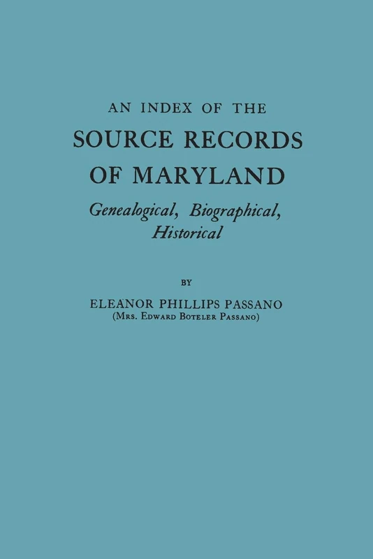 Index of the Source Records of Maryland: Genealogical, Biographical, Historical