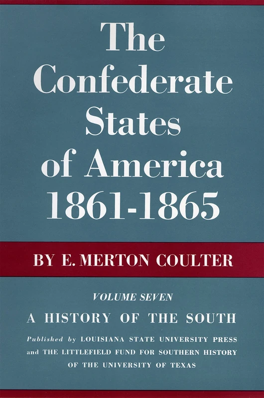 The Confederate States of America, 1861-1865: A History of the South: 0007
