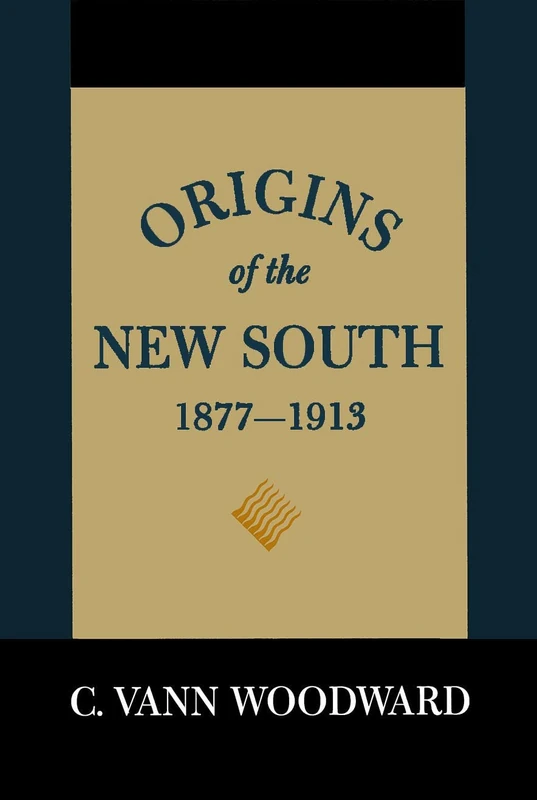 Origins of the New South, 1877-1913: A History of the South