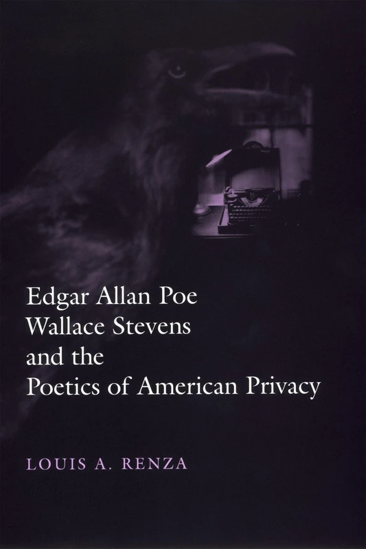 Edgar Allan Poe, Wallace Stevens, and the Poetics of American Privacy (Horizons in Theory and American Culture)