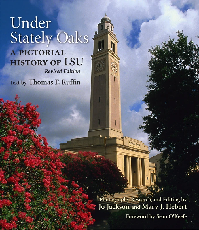 Under Stately Oaks: A Pictorial History of LSU