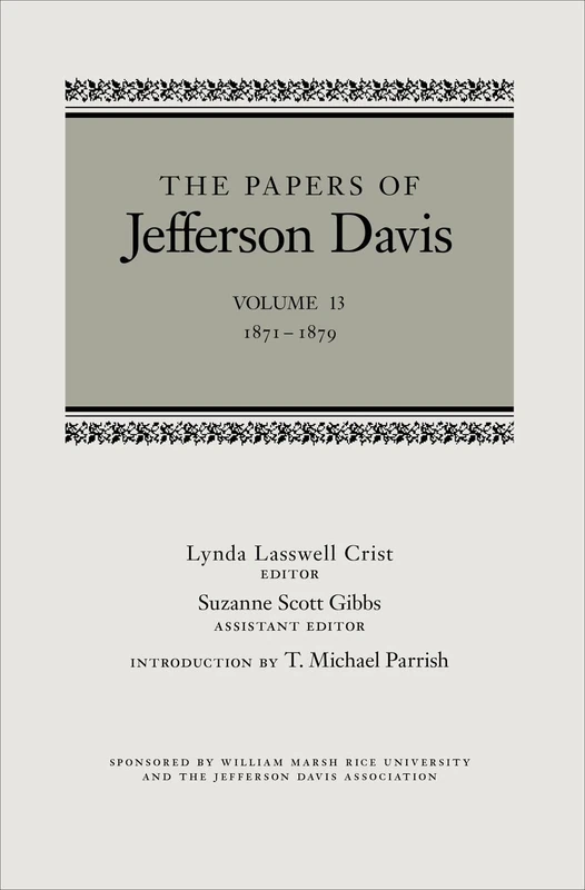 The Papers of Jefferson Davis: 1871-1879: 13