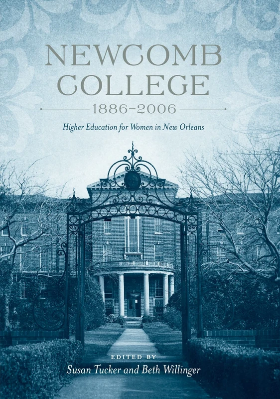 Newcomb College, 1886-2006: Higher Education for Women in New Orleans - Image 1