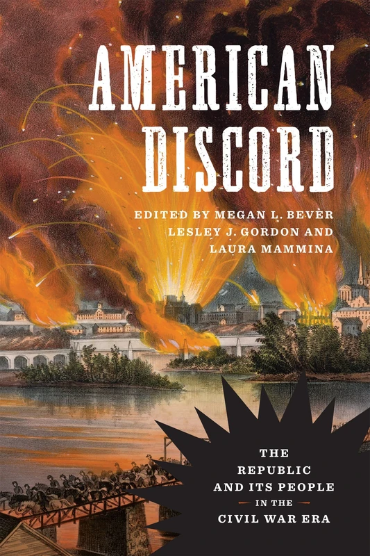 American Discord: The Republic and Its People in the Civil War Era (Conflicting Worlds: New Dimensions of the American Civil War)