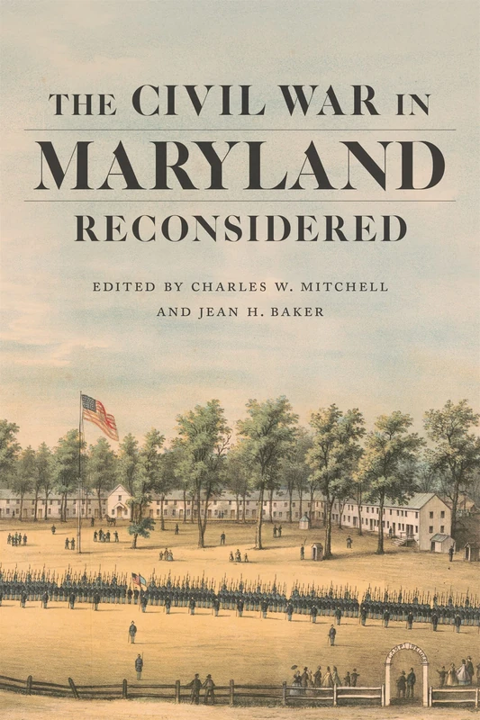 The Civil War in Maryland Reconsidered (Conflicting Worlds: New Dimensions of the American Civil War)