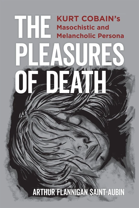 The Pleasures of Death: Kurt Cobain's Masochistic and Melancholic Persona - Image 1