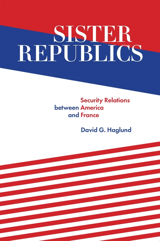Sister Republics: Security Relations Between America and France - Image 1