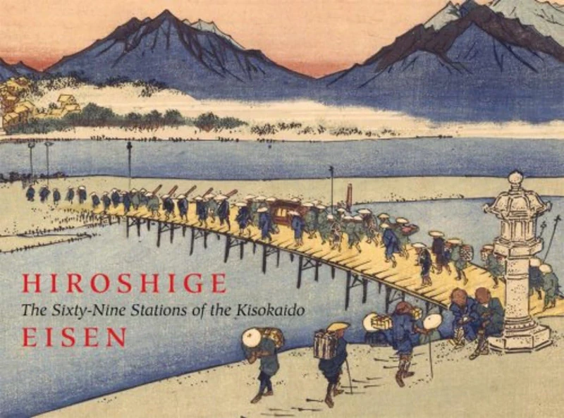 The Sixty-Nine Stations of the Kisokaido: Hiroshige Eisen