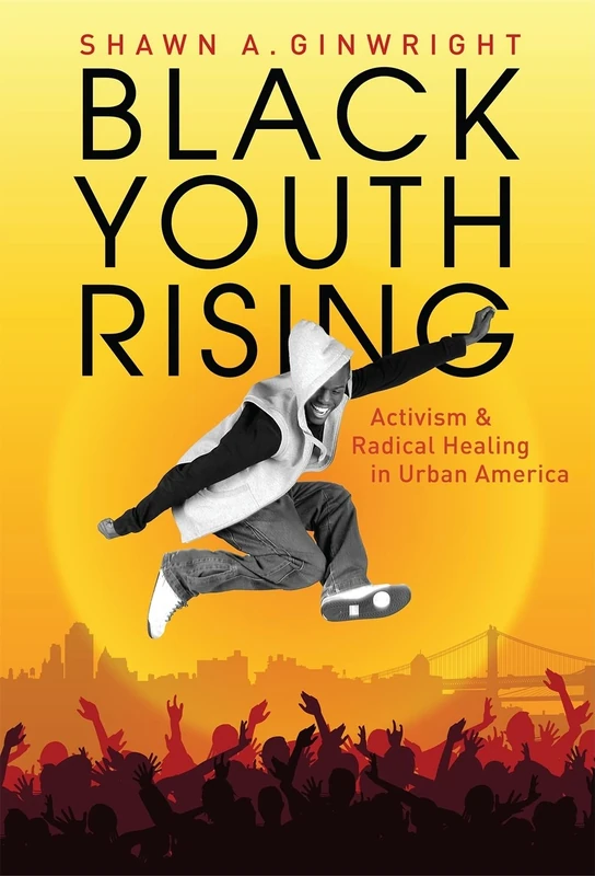 Black Youth Rising: Activism and Radical Healing in Urban America (0)
