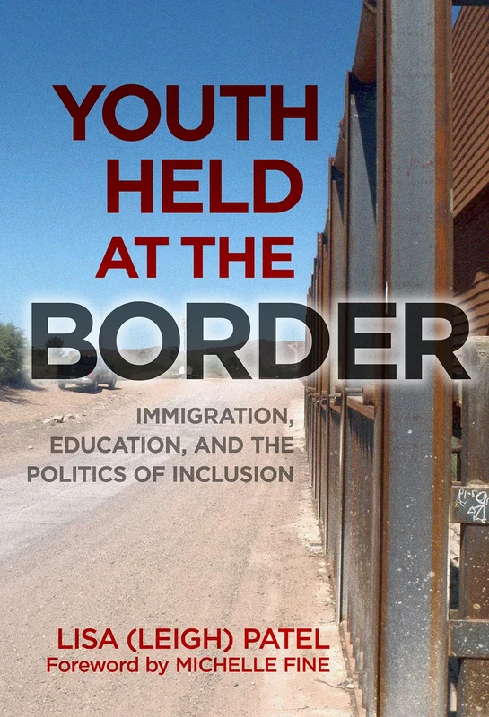 Youth Held at the Border: Immigration, Education and the Politics of Inclusion (0)