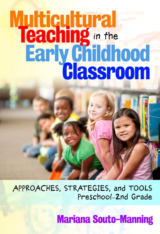 Multicultural Teaching in the Early Childhood Classroom: Approaches, Strategies and Tools, Preschool-2nd Grade (Early Childhood Education) (Early Childhood Education Series)