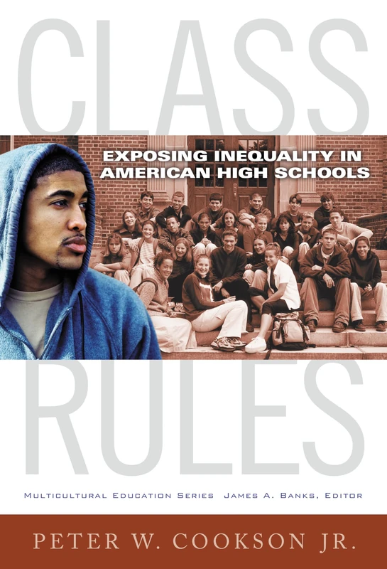 Class Rules: Exposing Inequality in American High Schools (Multicultural Education) (Multicultural Education Series) - Image 1