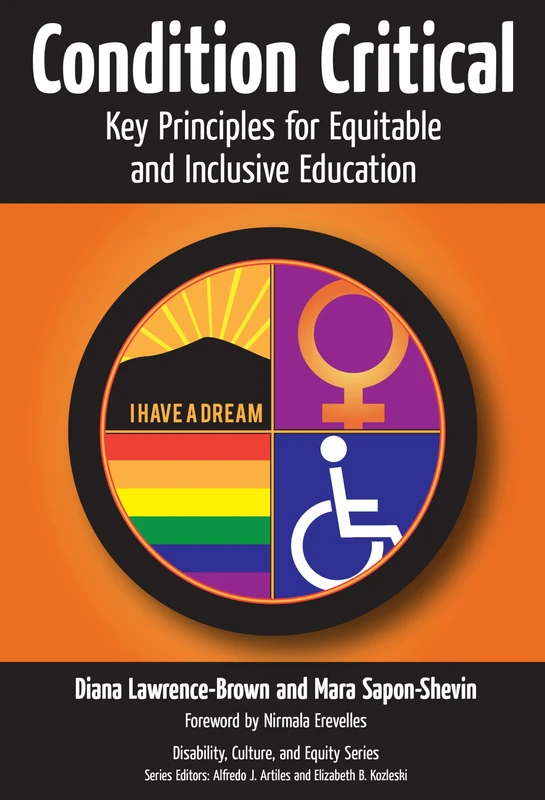 Condition Critical--Key Principles for Equitable and Inclusive Education: 0 (Disability, Equity, and Culture) (Disability, Culture, and Equity Series)