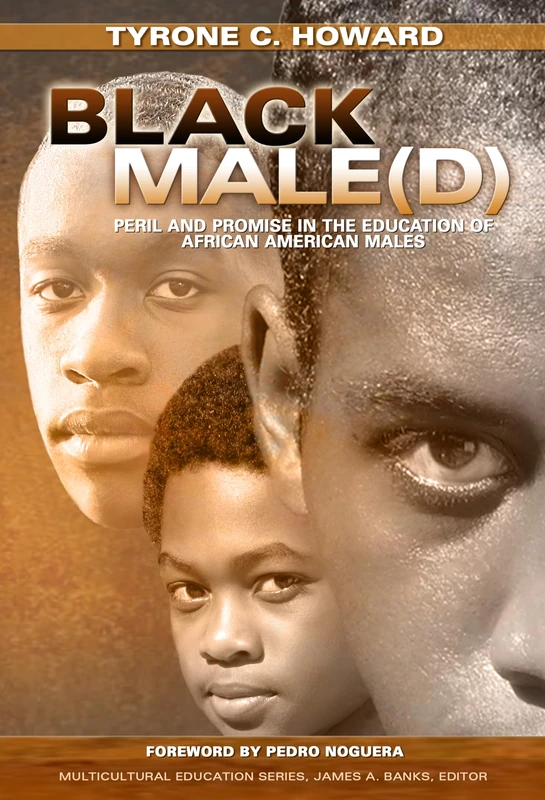 Black Male(d): Peril and Promise in the Education of African American Males (Multicultural Education) (Multicultural Education Series)