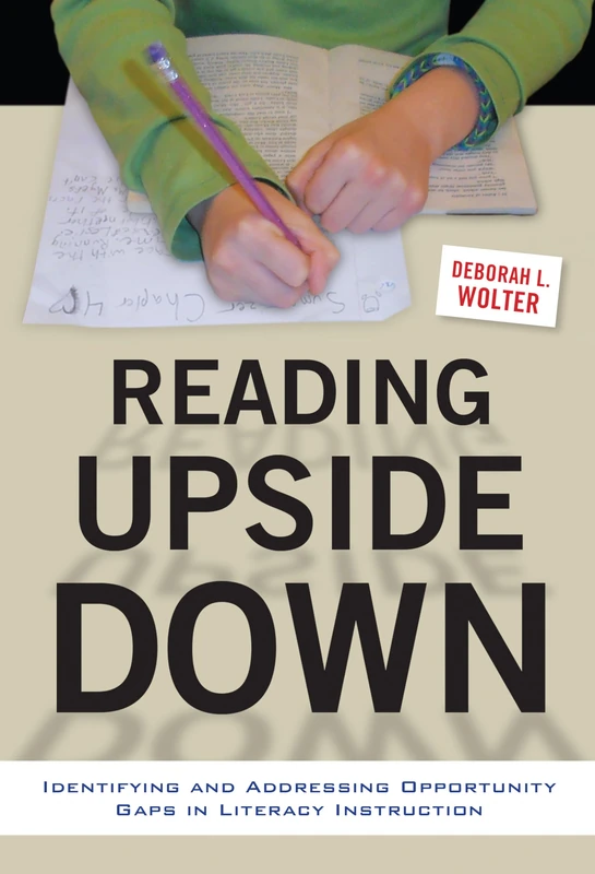Reading Upside Down: Identifying and Addressing Opportunity Gaps in Literacy Instruction
