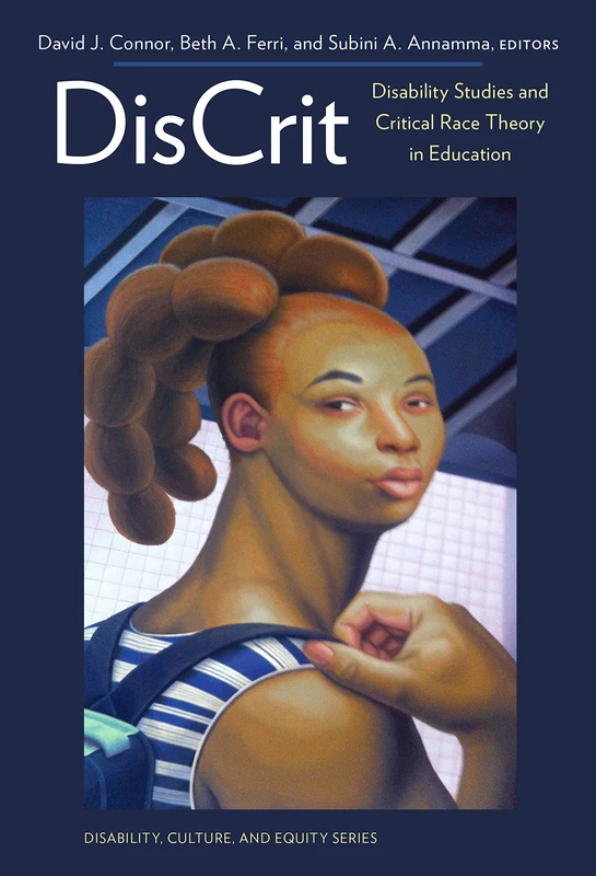 Discrit: Disability Studies and Critical Race Theory in Education (Disability, Culture, and Equity Series)