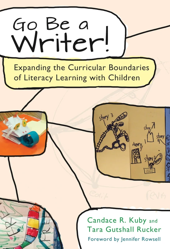 Go Be a Writer!: Expanding the Curricular Boundaries of Literacy Learning with Children (Language and Literacy Series)