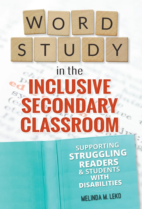 Word Study in the Inclusive Secondary Classroom: Supporting Struggling Readers and Students with Disabilities