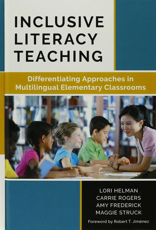 Inclusive Literacy Teaching: Differentiating Approaches in Multilingual Elementary Classrooms (Language and Literacy Series)