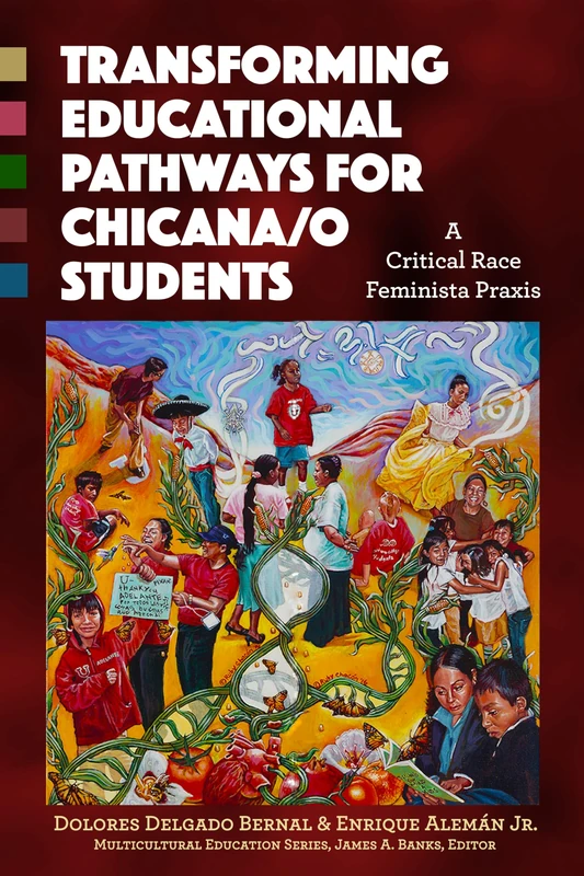 Transforming Educational Pathways for Chicana/o Students: A Critical Race Feminista Praxis (Multicultural Education Series)