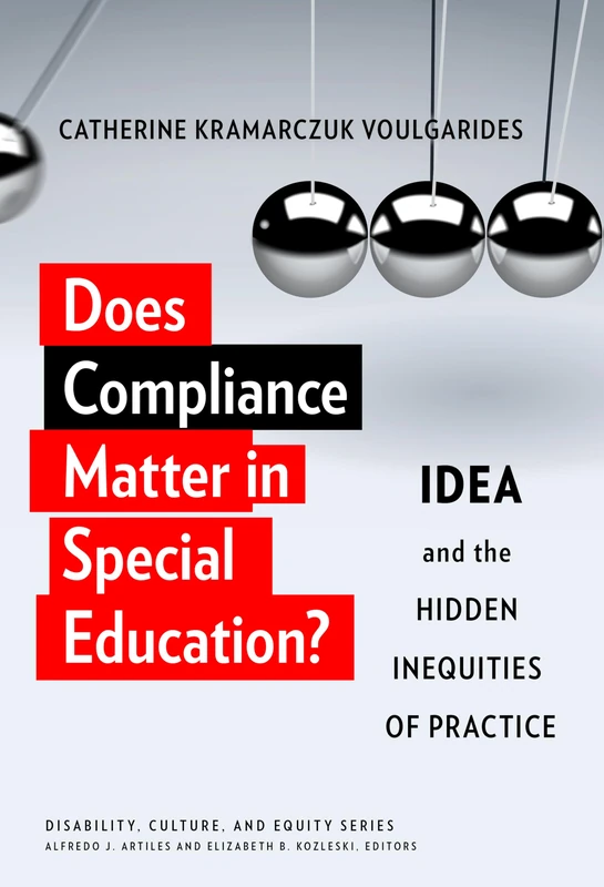 Does Compliance Matter in Special Education?: IDEA and the Hidden Inequities of Practice (Disability, Culture, and Equity Series)