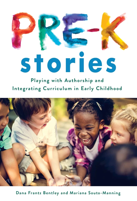 Pre-K Stories: Playing with Authorship and Integrating Curriculum in Early Childhood (Early Childhood Education Series) - Image 1