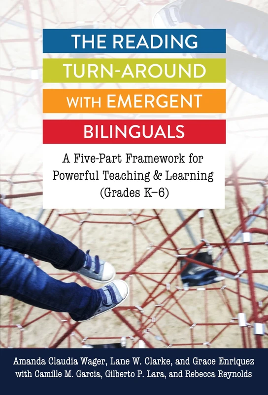 The Reading Turn-Around with Emergent Bilinguals: A Five-Part Framework for Powerful Teaching and Learning (Grades K–6) (Language and Literacy Series)