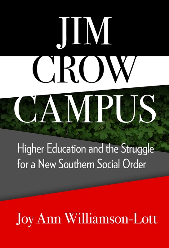 Jim Crow Campus: Higher Education and the Struggle for a New Southern Social Order