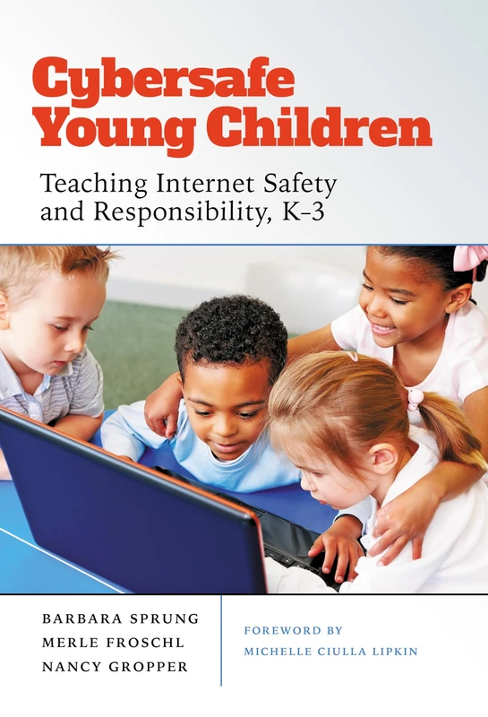 Cybersafe Young Children: Teaching Internet Safety and Responsibility