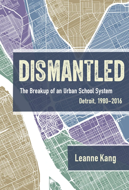 Dismantled: The Breakup of an Urban School System: Detroit, 1980-2016 - Image 1