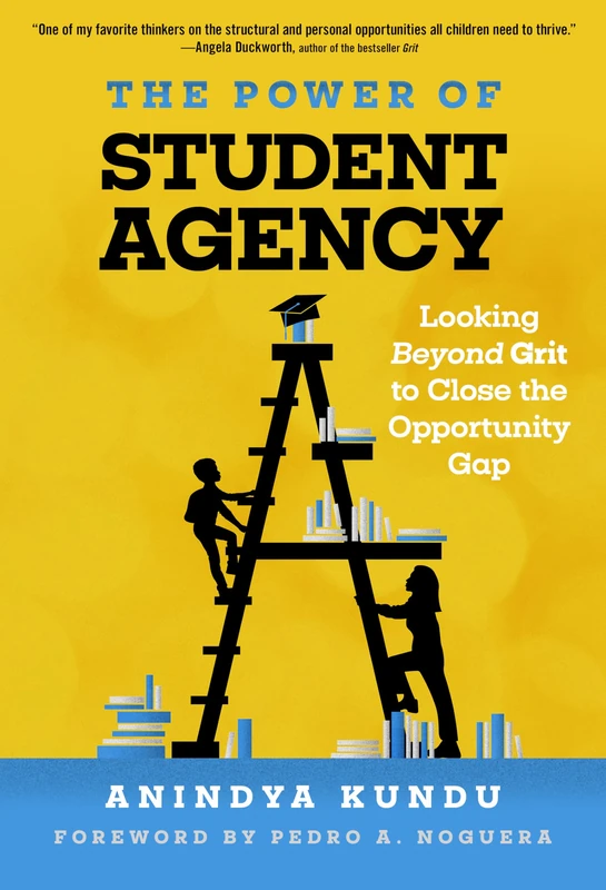 The Power of Student Agency: Looking Beyond Grit to Close the Opportunity Gap