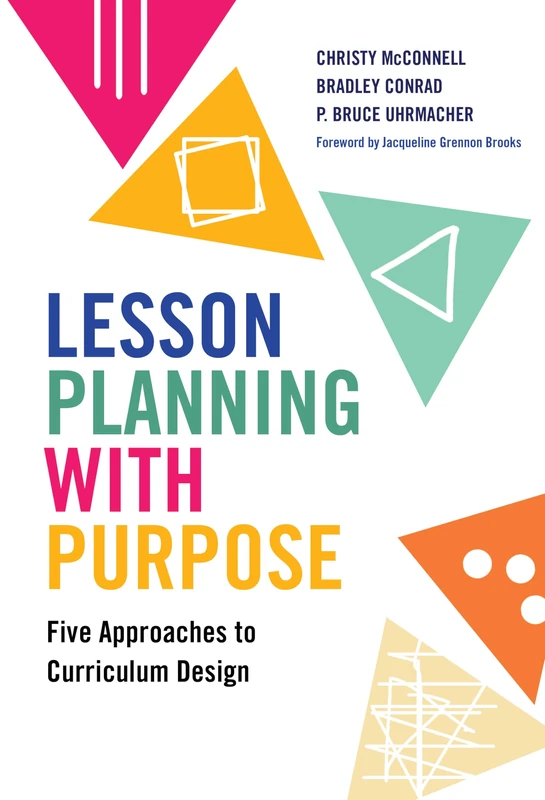 Lesson Planning with Purpose: Five Approaches to Curriculum Design