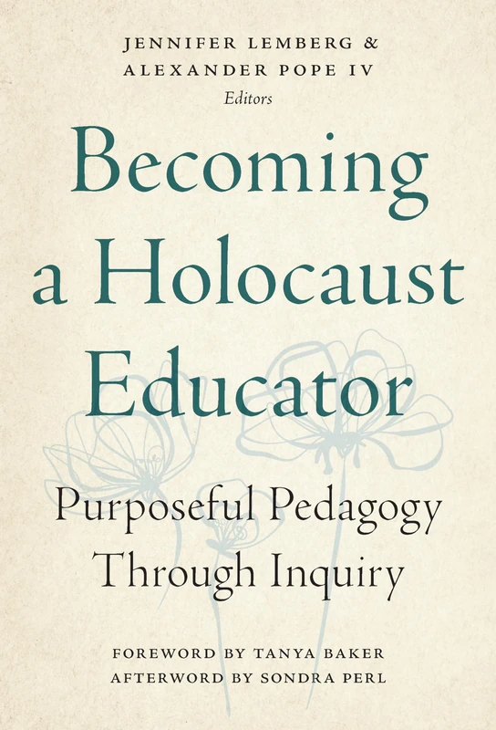 Becoming a Holocaust Educator: Purposeful Pedagogy Through Inquiry