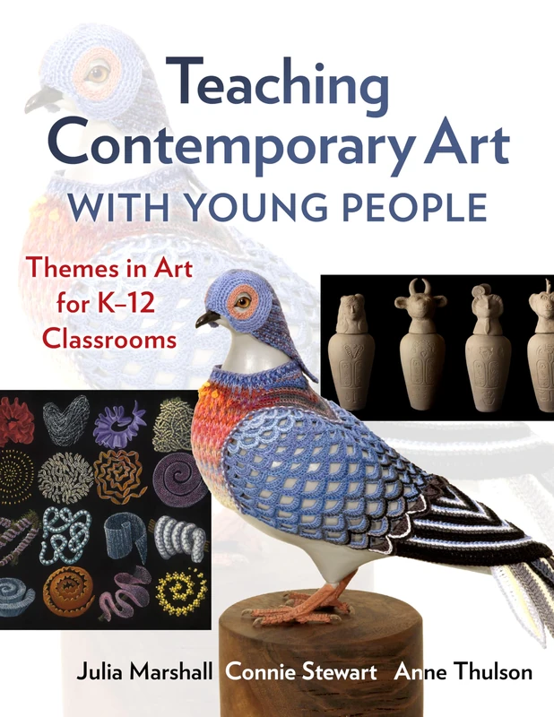 Teaching Contemporary Art With Young People: Themes in Art for K-12 Classrooms