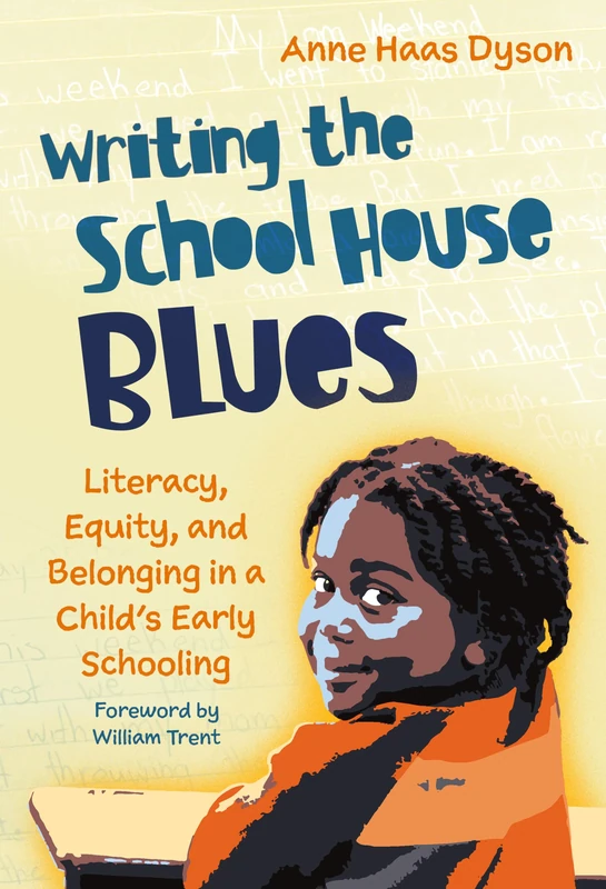 Writing the School House Blues: Literacy, Equity, and Belonging in a Child's Early Schooling (Language and Literacy Series) - Image 1