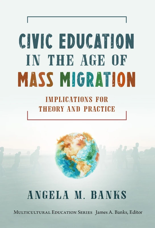 Civic Education in the Age of Mass Migration: Implications for Theory and Practice (Multicultural Education Series) - Image 1