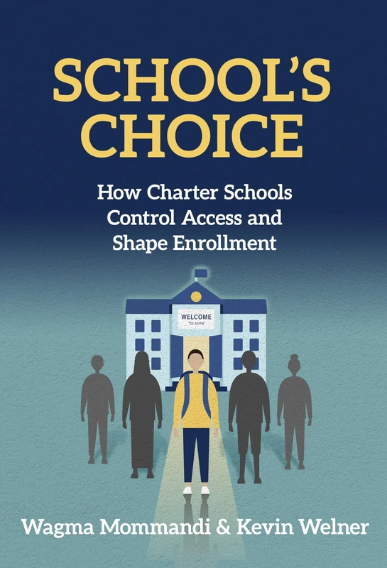School's Choice: How Charter Schools Control Access and Shape Enrollment