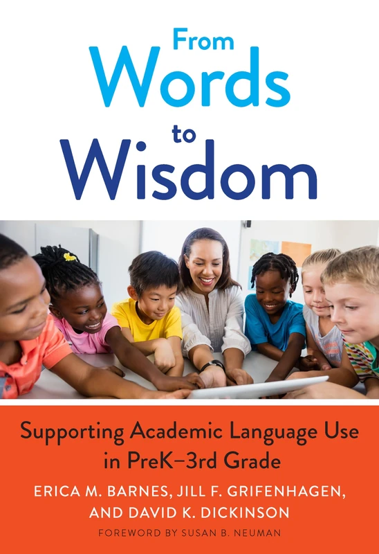From Words to Wisdom: Supporting Academic Language Use in PreK-3rd Grade (Language and Literacy Series)