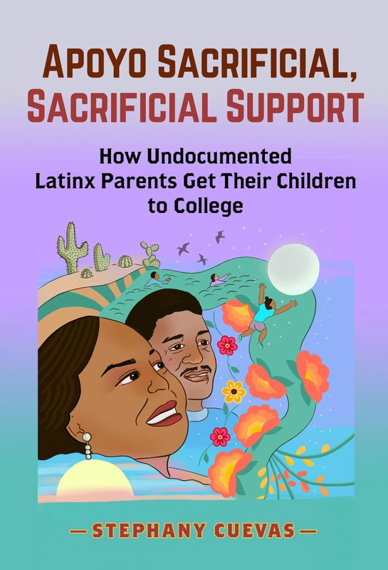 Apoyo Sacrificial, Sacrificial Support: How Undocumented Latinx Parents Get Their Children to College - Image 1