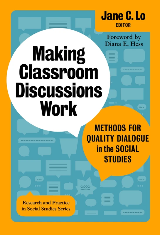 Making Classroom Discussions Work: Methods for Quality Dialogue in the Social Studies (Research and Practice in Social Studies Series)
