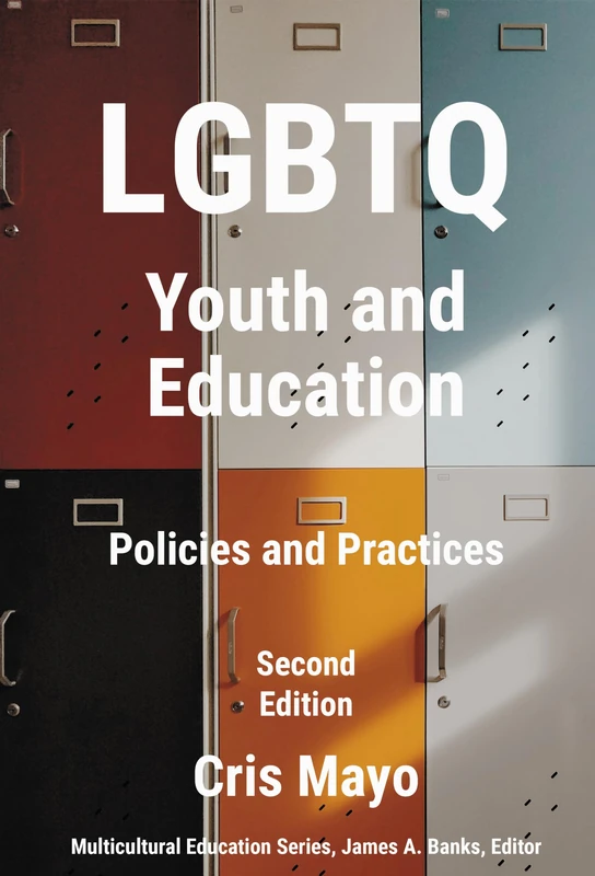 LGBTQ Youth and Education: Policies and Practices (Multicultural Education Series)