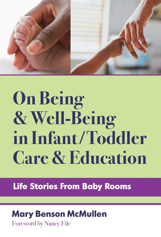 On Being and Well-Being in Infant/Toddler Care and Education: Life Stories from Baby Rooms (Early Childhood Education Series)