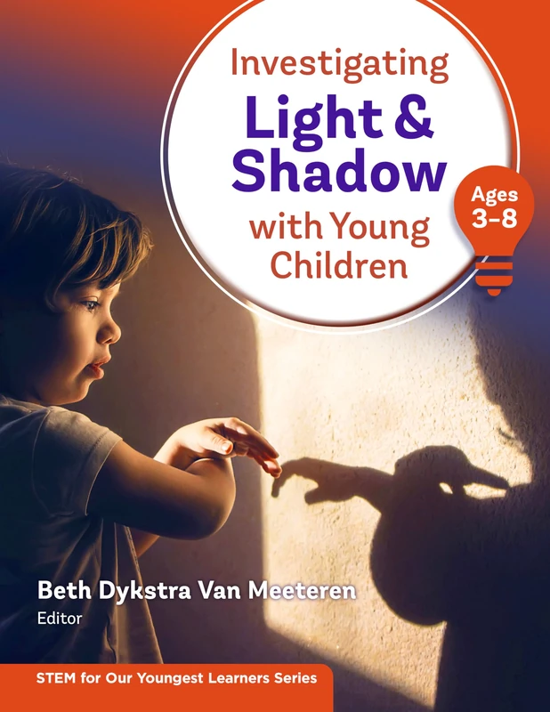 Investigating Light and Shadow With Young Children (Ages 3-8) (STEM for Our Youngest Learners Series) - Image 1