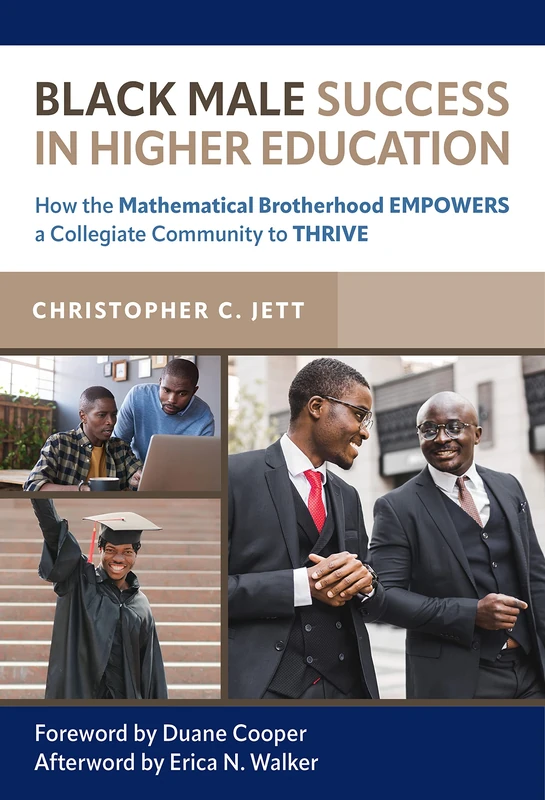 Black Male Success in Higher Education: How the Mathematical Brotherhood Empowers a Collegiate Community to Thrive