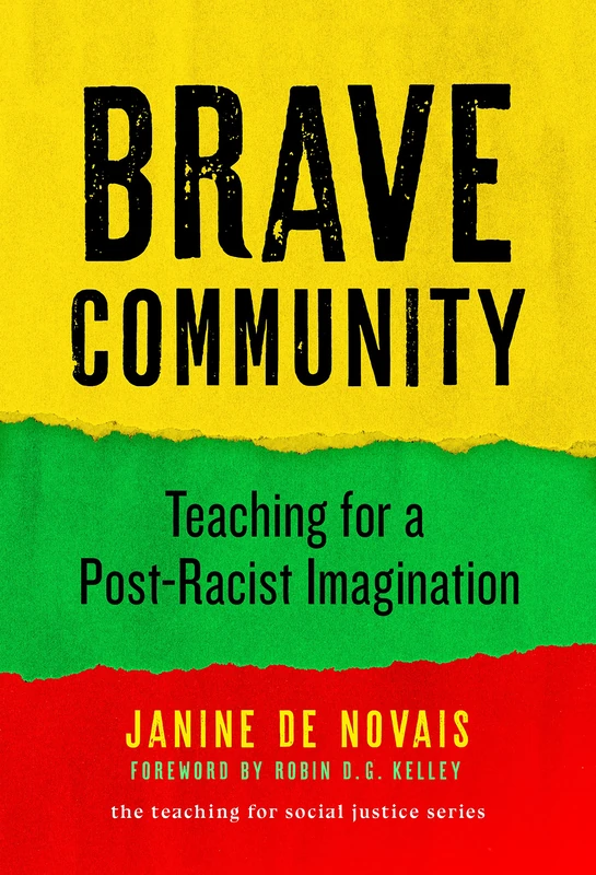 Brave Community: Teaching for a Post-Racist Imagination (The Teaching for Social Justice Series)